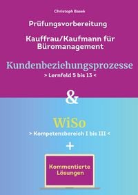 Produktbild: Pr&uuml;fungsvorbereitung Kauffrau/Kaufmann B&uuml;romanagement Kundenbeziehungsprozesse & WiSo