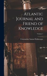 Produktbild: Atlantic Journal and Friend of Knowledge; Volume 1