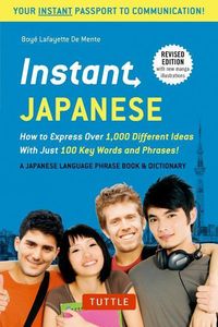 Bild vom Artikel Instant Japanese: How to Express Over 1,000 Different Ideas with Just 100 Key Words and Phrases! (a Japanese Language Phrasebook & Dicti vom Autor Boye Lafayette De Mente