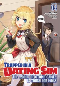 Produktbild: Trapped in a Dating Sim: The World of Otome Games Is Tough for Mobs (Light Novel) Vol. 4