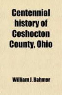 Produktbild: Centennial History of Coshocton County, Ohio