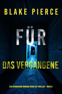 Produktbild: F&uuml;r das Vergangene (Ein spannender Morgan Cross FBI-Thriller - Buch 8)