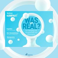 Produktbild: Spektrum Kompakt: Was ist real? - Am &Uuml;bergang von Wissenschaft und Philosophie
