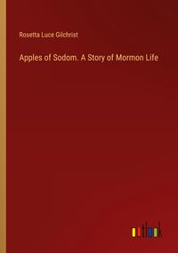 Produktbild: Apples of Sodom. A Story of Mormon Life