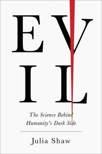 Bild vom Artikel Evil: The Science Behind Humanity's Dark Side vom Autor Julia Shaw