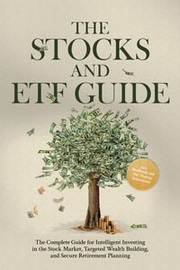 Produktbild: The Stocks and ETF Guide: The Complete Guide for Intelligent Investing in the Stock Market, Targeted Wealth Building, and Secure Retirement Planning -