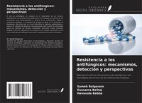 Produktbild: Resistencia a los antif&uacute;ngicos: mecanismos, detecci&oacute;n y perspectivas