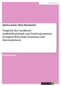 Produktbild: Vergleich der Landkreise Saalfeld-Rudolstadt und Nordvorpommern bez&uuml;glich Wirtschaft, Tourismus und Internetpr&auml;senz