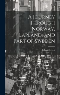 Produktbild: A Journey Through Norway, Lapland, and Part of Sweden