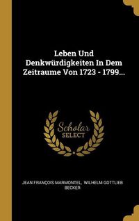 Produktbild: Leben Und Denkw&uuml;rdigkeiten In Dem Zeitraume Von 1723 - 1799...
