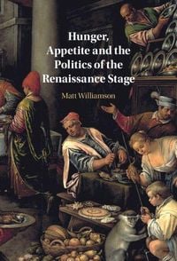 Produktbild: Hunger, Appetite and the Politics of the Renaissance Stage
