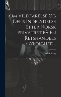 Produktbild: Om Vildfarelse Og Dens Indflydelse Efter Norsk Privatret P&aring; En Retshandels Gyldighed...