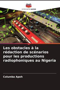 Produktbild: Les obstacles &agrave; la r&eacute;daction de sc&eacute;narios pour les productions radiophoniques au Nigeria