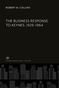 Produktbild: The Business Response to Keynes, 1929-1964