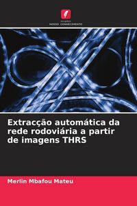 Produktbild: Extrac&ccedil;&atilde;o autom&aacute;tica da rede rodovi&aacute;ria a partir de imagens THRS