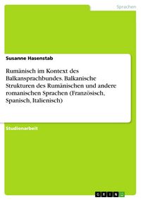 Produktbild: Rum&auml;nisch im Kontext des Balkansprachbundes: Balkanische Strukturen des Rum&auml;nischen und die &Auml;quivalenz entsprechender Strukturen in anderen romanische
