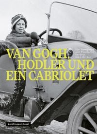 Produktbild: Van Gogh, Hodler und ein Cabriolet - Die Sammlerin und Pionierin Gertrud D&uuml;bi-M&uuml;ller