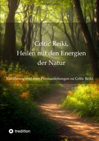 Produktbild: Celtic Reiki, Heilen mit den Energien der Natur