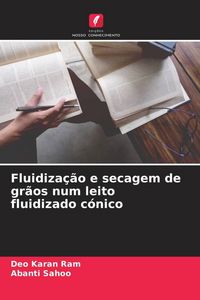 Produktbild: Fluidiza&ccedil;&atilde;o e secagem de gr&atilde;os num leito fluidizado c&oacute;nico