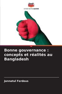 Produktbild: Bonne gouvernance : concepts et r&eacute;alit&eacute;s au Bangladesh