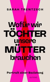 Produktbild: Wof&uuml;r wir T&ouml;chter unsere M&uuml;tter brauchen
