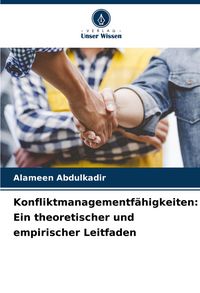 Produktbild: Konfliktmanagementf&auml;higkeiten: Ein theoretischer und empirischer Leitfaden