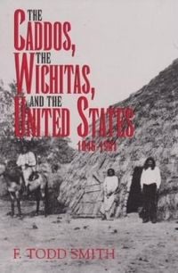 Produktbild: The Caddos, the Wichitas, and the United States, 1846-1901
