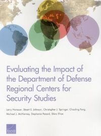 Produktbild: Evaluating the Impact of the Department of Defense Regional Centers for Security Studies