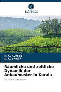 Produktbild: R&auml;umliche und zeitliche Dynamik der Anbaumuster in Kerala