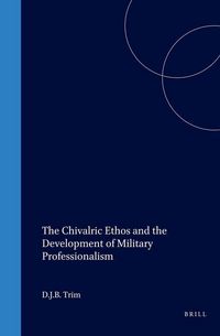 Produktbild: The Chivalric Ethos and the Development of Military Professionalism