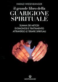 Produktbild: Il grande libro della guarigione spirituale. Summa dei metodi di diagnosi e trattamento attraverso le terapie spirituali