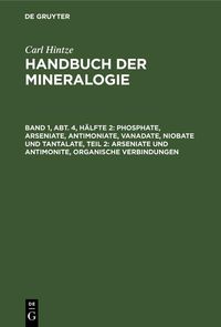 Produktbild: Phosphate, Arseniate, Antimoniate, Vanadate, Niobate und Tantalate, Teil 2: Arseniate und Antimonite, organische Verbindungen