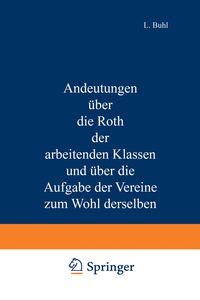 Produktbild: Andeutungen &uuml;ber die Noth der arbeitenden Klassen und &uuml;ber die Aufgabe der Vereine zum Wohl derselben