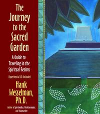 Produktbild: The Journey to the Sacred Garden: A Guide to Traveling in the Spiritual Realms with CD (Audio)