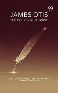 Produktbild: James Otis The Pre-Revolutionist