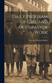 Produktbild: Daily Program of Gift and Occupation Work