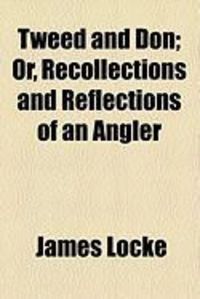 Produktbild: Tweed and Don; Or, Recollections and Reflections of an Angler