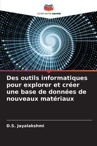 Produktbild: Des outils informatiques pour explorer et cr&eacute;er une base de donn&eacute;es de nouveaux mat&eacute;riaux