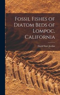 Produktbild: Fossil Fishes of Diatom Beds of Lompoc, California