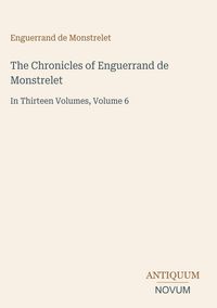 Produktbild: The Chronicles of Enguerrand de Monstrelet