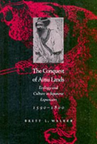 Produktbild: Walker, B: The Conquest of Ainu Lands