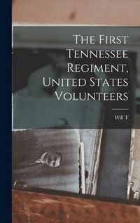Produktbild: The First Tennessee Regiment, United States Volunteers