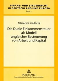 Produktbild: Die Duale Einkommensteuer als Modell ungleicher Besteuerung von Arbeit und Kapital
