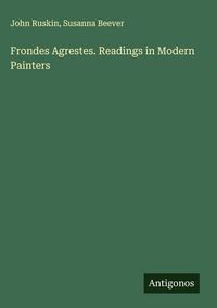 Produktbild: Frondes Agrestes. Readings in Modern Painters