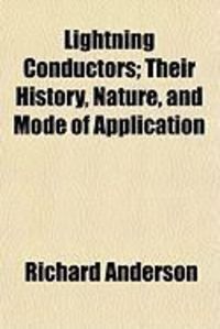Produktbild: Lightning Conductors; Their History, Nature, and Mode of Application