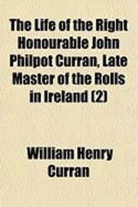 Produktbild: The Life of the Right Honourable John Philpot Curran, Late Master of the Rolls in Ireland (2)