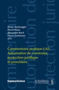 Produktbild: Commentaire pratique LAT / Commentaire pratique LAT: Commentaire pratique LAT: Autorisation de construire, protection juridique et proc&eacute;dure