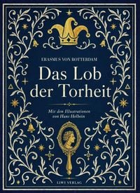 Produktbild: Erasmus von Rotterdam: Das Lob der Torheit. Vollst&auml;ndige Neuausgabe