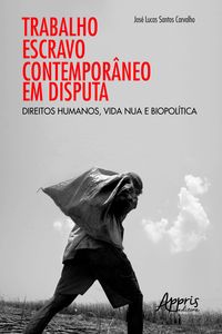 Produktbild: Trabalho Escravo Contempor&acirc;neo Em Disputa: Direitos Humanos, Vida Nua E Biopol&iacute;tica