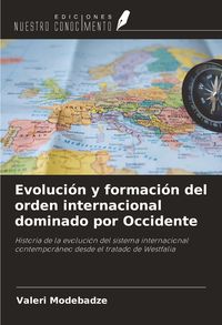 Produktbild: Evoluci&oacute;n y formaci&oacute;n del orden internacional dominado por Occidente